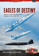 Eagles of Destiny: Volume 2 - Growth and Wars of the Pakistani Air Force 1956-1971