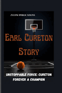Earl Cureton Story: Unstoppable Force: Cureton forever A Champion