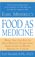 Earl Mindell's Food as Medicine: What You Can Eat to Help Prevent Everything from Colds to Heart Disease to Cancer