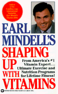 Earl Mindell's Shaping Up with Vitamins