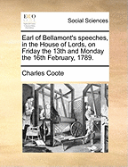 Earl of Bellamont's Speeches, in the House of Lords, on Friday the 13th and Monday the 16th February, 1789.