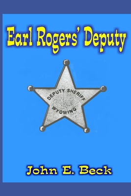 Earl Rogers' Deputy - Beck, John E