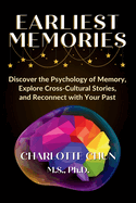 Earliest Memories: Discover the Psychology of Memory, Explore Cross-Cultural Stories, and Reconnect with Your Past