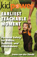 Earliest Teachable Moment: Personal Safety for Babies, Toddlers, and Preschoolers