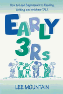 Early 3 RS: How to Lead Beginners Into Reading, Writing, and Arithme-Talk