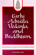Early Advaita Ved nta and Buddhism: The Mah y na Context of the Gau ap d ya-K rik