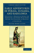 Early Adventures in Persia, Susiana, and Babylonia 2 Volume Set: Including a Residence among the Bakhtiyari and Other Wild Tribes before the Discovery of Nineveh - Layard, Austen Henry