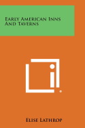 Early American Inns and Taverns - Lathrop, Elise