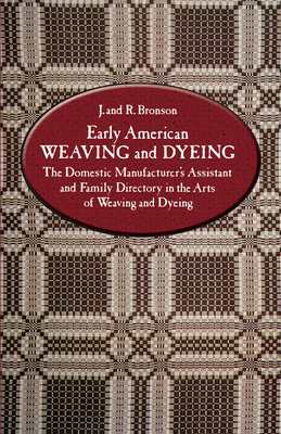Early American Weaving and Dyeing - Bronson, J