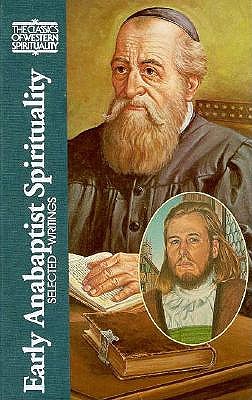 Early Anabaptist Spirituality: Selected Writings - Liechty, Daniel (Editor)