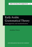 Early Arabic Grammatical Theory: Heterogeneity and Standardization