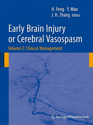 Early Brain Injury or Cerebral Vasospasm, Volume 2: Clinical Management - Feng, Hua (Editor), and Mao, Ying (Editor), and Zhang, John H (Editor)