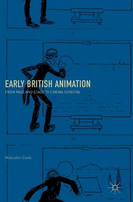 Early British Animation: From Page and Stage to Cinema Screens - Cook, Malcolm