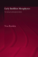 Early Buddhist Metaphysics: The Making of a Philosophical Tradition