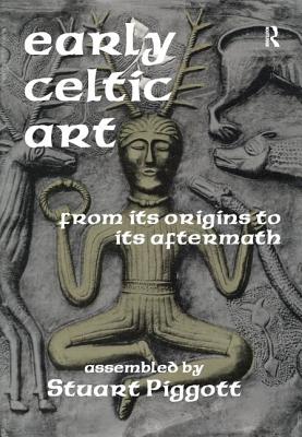 Early Celtic Art: From Its Origins to Its Aftermath - Piggott, Stuart