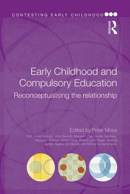 Early Childhood and Compulsory Education: Reconceptualising the relationship - Moss, Peter (Editor)