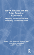 Early Childhood and the Asian American Experience: Exploring Intersectionality and Addressing Misrepresentations