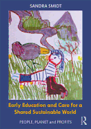 Early Childhood Education and Care for a Shared Sustainable World: People, Planet and Profits