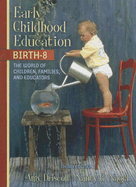 Early Childhood Education, Birth-8: The World of Children, Families, and Educators