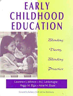 Early Childhood Education: Blending Theory, Blending Practice