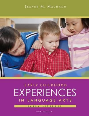 Early Childhood Experiences in Language Arts: Early Literacy - Machado, Jeanne M