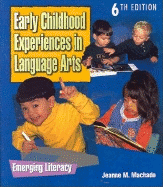 Early Childhood Experiences in Language Arts: Emerging Literacy - Machado, Jeanne M