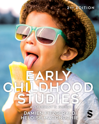 Early Childhood Studies: A Students Guide - Fitzgerald, Damien (Editor), and Maconochie, Heloise (Editor)