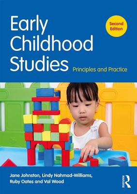 Early Childhood Studies: Principles and Practice - Johnston, Jane, and Nahmad-Williams, Lindy, and Oates, Ruby