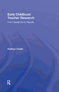 Early Childhood Teacher Research: From Questions to Results