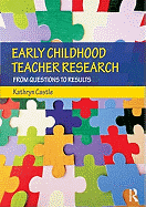 Early Childhood Teacher Research: From Questions to Results