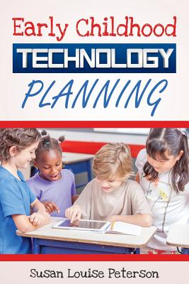 Early Childhood Technology Planning - Peterson, Susan Louise