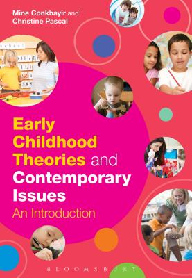 Early Childhood Theories and Contemporary Issues: An Introduction - Conkbayir, Mine, Dr., and Pascal, Christine