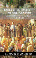 Early Christianity in the First Century: Jesus' Witnesses to the Ends of the Earth