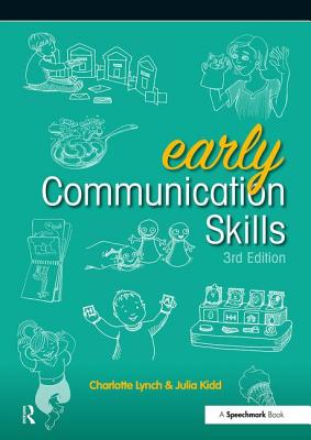 Early Communication Skills: Early Communication Skills 3e - Lynch, Charlotte, and Kidd, Julia