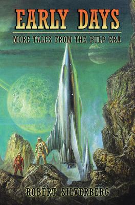 Early Days: More Tales from the Pulp Era - Silverberg, Robert