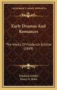 Early Dramas and Romances: The Works of Frederick Schiller (1849)