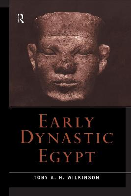 Early Dynastic Egypt - Wilkinson, Toby A H