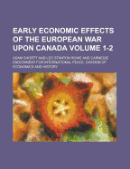 Early Economic Effects of the European War Upon Canada Volume 1-2