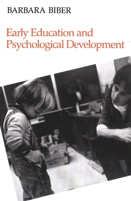 Early Education and Psychological Development - Biber, Barbara