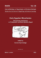 Early Egyptian Miscellanies: Discussions and Essays on Predynastic and Early Dynastic Egypt