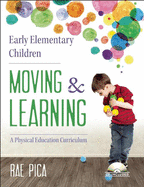 Early Elementary Children: Moving & Learning: A Physical Education Curriculum