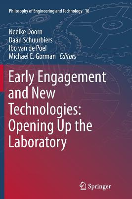 Early Engagement and New Technologies: Opening Up the Laboratory - Doorn, Neelke (Editor), and Schuurbiers, Daan (Editor), and Van de Poel, Ibo (Editor)