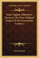 Early English Alliterative Poems in the West-Midland Dialect of the Fourteenth Century