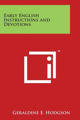Early English Instructions and Devotions - Hodgson, Geraldine E