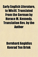 Early English Literature, to Wiclif. Translated from the German by Horace M. Kennedy. Translation REV. by the Author
