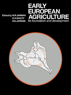 Early European Agriculture: Its Foundation and Development - Jarman, M R, and Bailey, G N, and Jarman, H N