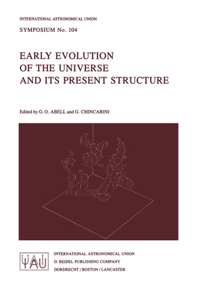 Early Evolution of the Universe and Its Present Structure - Abell, G O (Editor), and Chincarini, G (Editor)