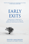 Early Exits: Spirituality, Mortality and Meaning in an Age of Medical Assistance in Dying