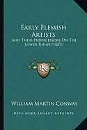 Early Flemish Artists: And Their Predecessors On The Lower Rhine (1887) - Conway, William Martin