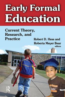 Early Formal Education: Current Theory, Research, and Practice - Hess, Robert